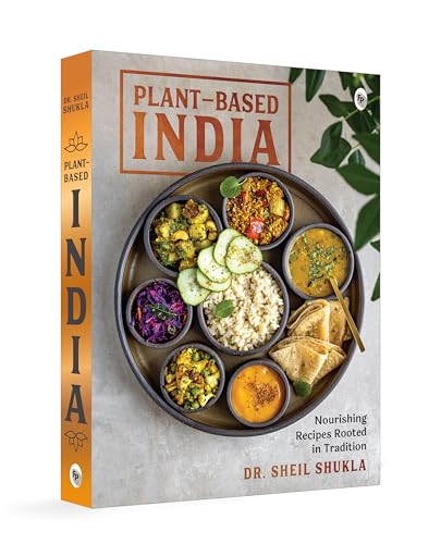 Image of Plant-Based India: Nourishing Recipes Rooted in Tradition