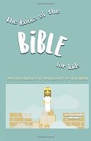 The Books of the Bible for Kids: An introduction to the books of the bible 170627422X Book Cover