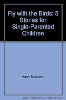 Fly with the Birds: 5 Stories for Single-Parented Children 1884063713 Book Cover