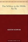 Das Schloss in der Höhle Xa Xa - Gustav Schwab 