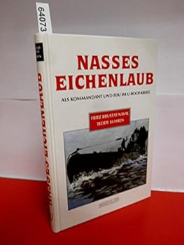 Hardcover Nasses Eichenlaub. Als Kommandant und F.d.U. im U- Boot- Krieg. [German] Book