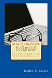 How To Improve Your Credit Score ASAP: Simple Steps To Better Credit