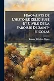  Fragments De L\'histoire Religieuse Et Civile De La Paroisse De Saint-Nicolas