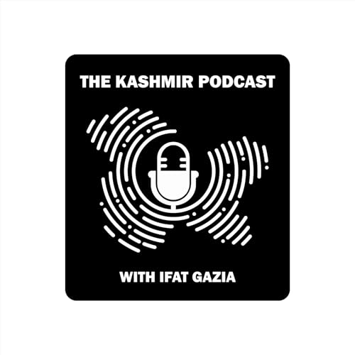 The Kashmir Podcast with Ifat Gazia Podcast Por The Kashmir Podcast arte de portada