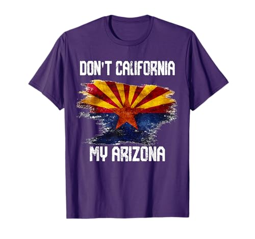 Vintage Distressed Arizona Flag Don't California My Arizona T-Shirt