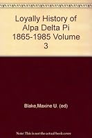 Loyally History of Alpa Delta Pi 1865-1985 Volume 3 B0041V94TC Book Cover