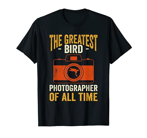 Birding Greatest Bird Photographer of all Time Bird Watcher T-Shirt
