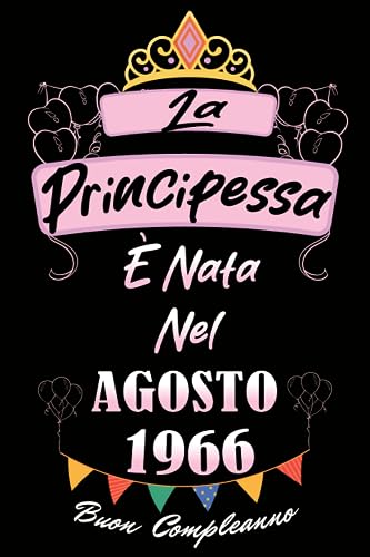 La Principessa é nata nel Agosto 1966: Idea Regalo di compleanno 57 anni per donne , una moglie, una figlia, una sorella / Quaderno a righe, 100 pagine"