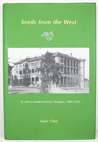 Seeds From The West : St John's Medical School, Shanghai, 1880-1952