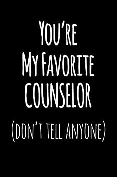 You're My Favorite Counselor Don't Tell Anyone: Blank Lined Journal College Rule