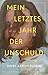 Mein letztes Jahr der Unschuld: Roman |