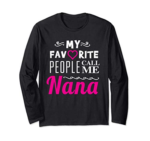 My Favorite People Call Me Nana - Proud Grandmother Saying Maglia a Manica