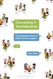 Conversing in the Metaverse: The Embodied Future of Online Communication