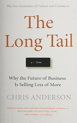 The Long Tail: Why the Future of Business is Selling Less of More