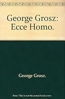 George Grosz Ecce Homo B0071P5WBE Book Cover