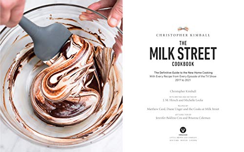 The Milk Street Cookbook: The Definitive Guide to the New Home Cooking, Featuring Every Recipe from Every Episode of the TV Show, 2017-2021