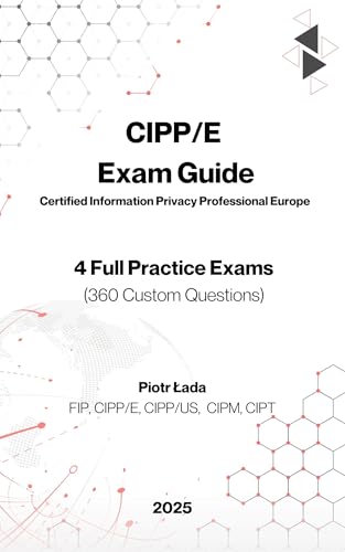 CIPP/E EXAM GUIDE: 4 Full Practice Exams (360 Custom Questions)