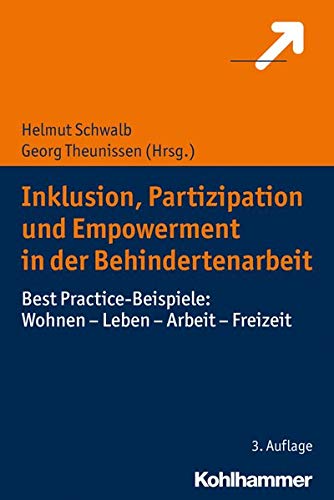Inklusion, Partizipation und Empowerment in der Behindertenarbeit: Best Practice-Beispiele: Wohnen - Inklusion, Partizipation und Empowerment in der Behindertenarbeit: Best Practice-Beispiele: Wohnen -