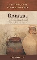 The Historic Faith Commentary Series - Romans 0924722355 Book Cover