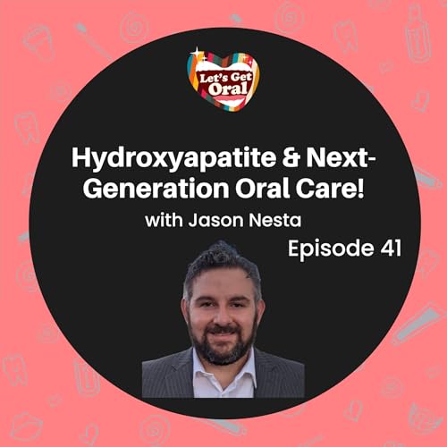 『Hydroxyapatite and Next-Gen Oral Care with Jason Nesta!』のカバーアート