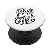 Photo Gallery you had me at black coffee - funny monday jokes popsockets popgrip intercambiabile Photo Gallery you had me at black coffee - funny monday jokes popsockets popgrip intercambiabile