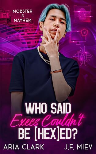 Who Said Execs Couldn’t Be HEXed?: An MM Grumpy/Sunshine Suspense Romcom (Mobster Mayhem Book 3)