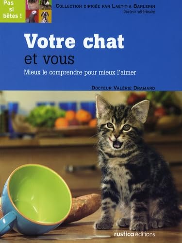 Votre chat et vous: Mieux le comprendre pour mieux l'aimer