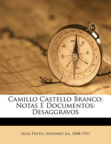 Camillo Castello Branco; notas e documentos: Desaggravos (Portuguese Edition)