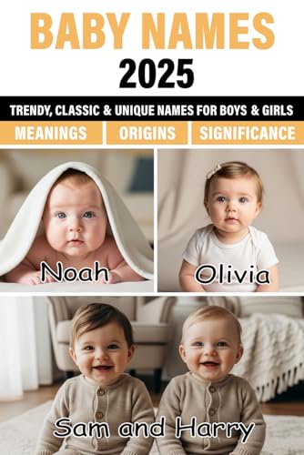 Baby Names 2025: Unique, Classic, and Trending Baby Names for
