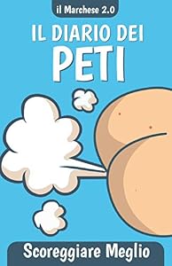 Scoreggiare Meglio: Il Diario del Peto