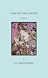 braunsberger feld 7 de-51429 bergisch gladbach  LOW IN THE SIXTIES; A SIXTIES ERA NOVEL (English Edition)