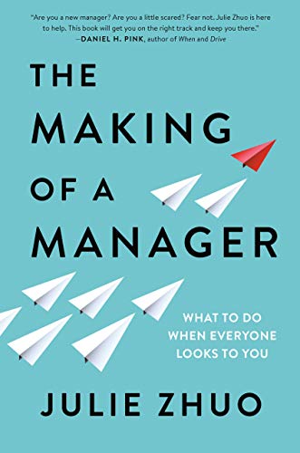 The Making of a Manager: What to Do When Everyone Looks to You Cover