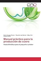 Manual Practico Para La Produccion de Cuero 3659077283 Book Cover