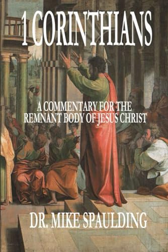 1 Corinthians: A Commentary for the Remnant Body of Jesus Christ
