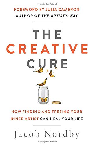 The Creative Cure: How Finding and Freeing Your Inner Artist Can Heal Your Life