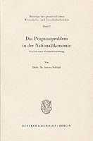 Das Prognoseproblem in Der Nationalokonomie: Versuch Einer Gesamtbetrachtung 3428013646 Book Cover