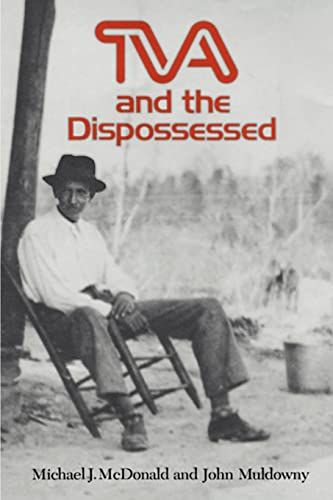 TVA and the Dispossessed: The Resettlement of Population In The Norris Dam Area