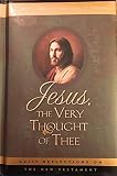 Jesus the Very Thought of Thee: Daily Reflections on the New Testament