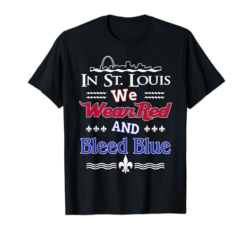 in St. Louis We Wear Red and Bleed Blue T-Shirt T-Shirt