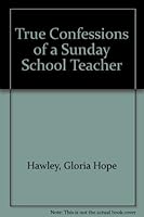True Confessions of a Sunday School Teacher 0882072854 Book Cover