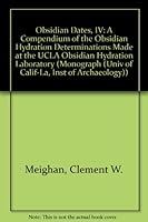 Obsidian Dates, IV: A Compendium of the Obsidian Hydration Determinations Made at the UCLA Obsidian Hydration Laboratory (Monograph (Univ of Calif-La, Inst of Archaeology)) 0917956613 Book Cover