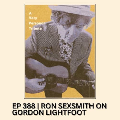 Ep 388 | Ron Sexsmith on Gordon Lightfoot