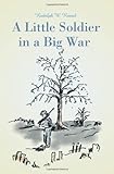  A Little Soldier in a Big War: In school, in the Army, as a POW
