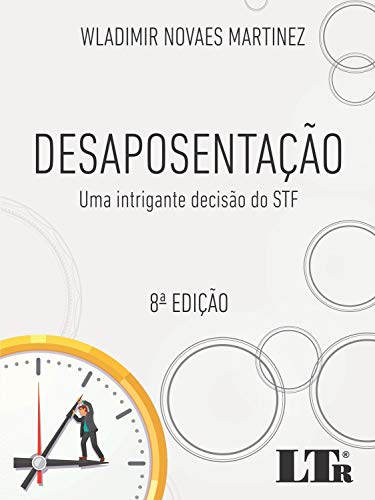 Desaposentação. Uma Intrigante Decisão do STF