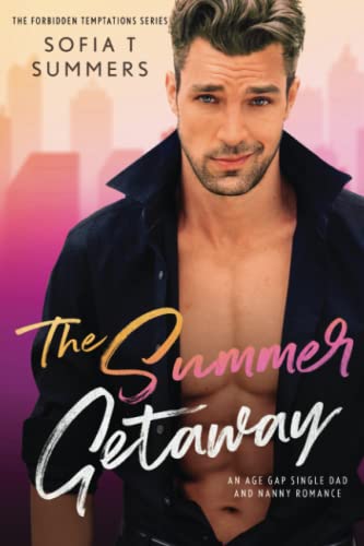 The Summer Getaway: An Age Gap Single Dad and Nanny Romance (Forbidden Temptations)