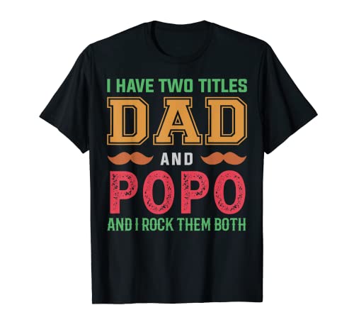 Homme J'ai deux titres Dad And Popo Funny Grandpa Fathers Day T-Shirt