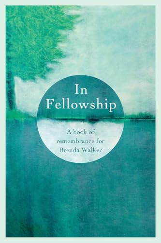 In Fellowship: A book of remembrance for Brenda Walker