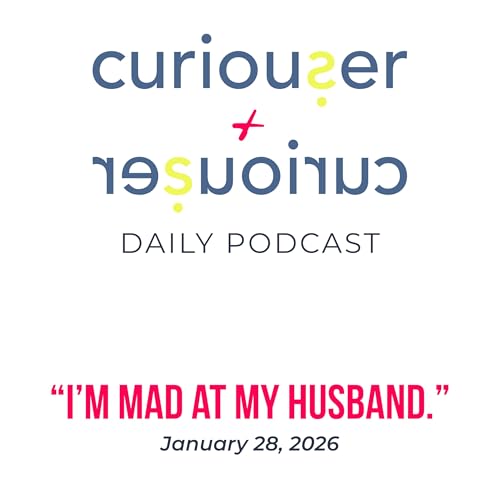 January 28: &ldquo;I&rsquo;m mad at my husband.&rdquo;