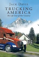 Trucking America: The Life Line of Our Country 1496974034 Book Cover