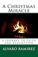 A Christmas Miracle: A Journey to Faith and Redemption 150330325X Book Cover